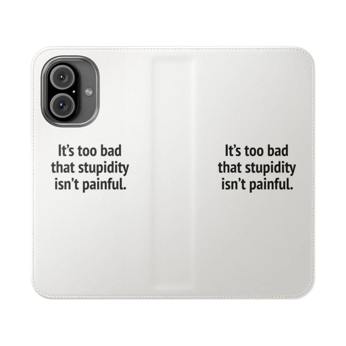 Clever and Funny Flip Phone Case: "It's Too Bad That Stupidity Isn't Painful"