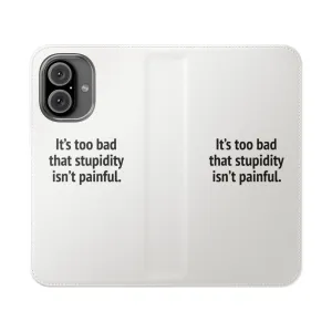 Clever and Funny Flip Phone Case: "It's Too Bad That Stupidity Isn't Painful"