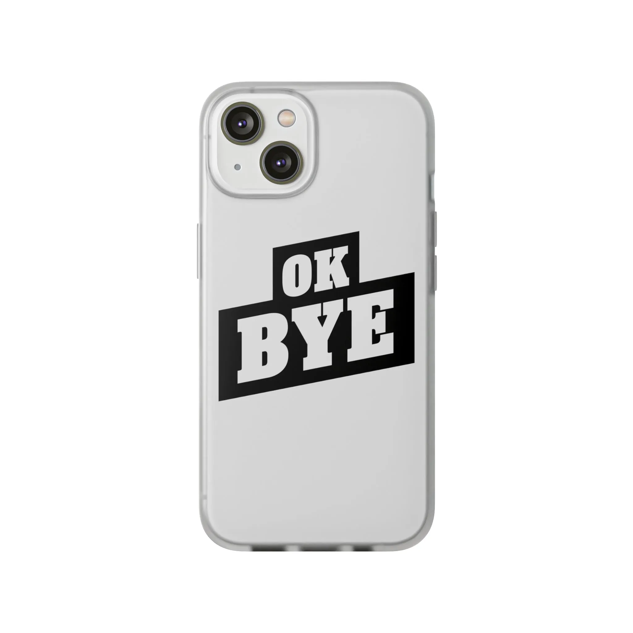 OK BYE Flexi Phone Case