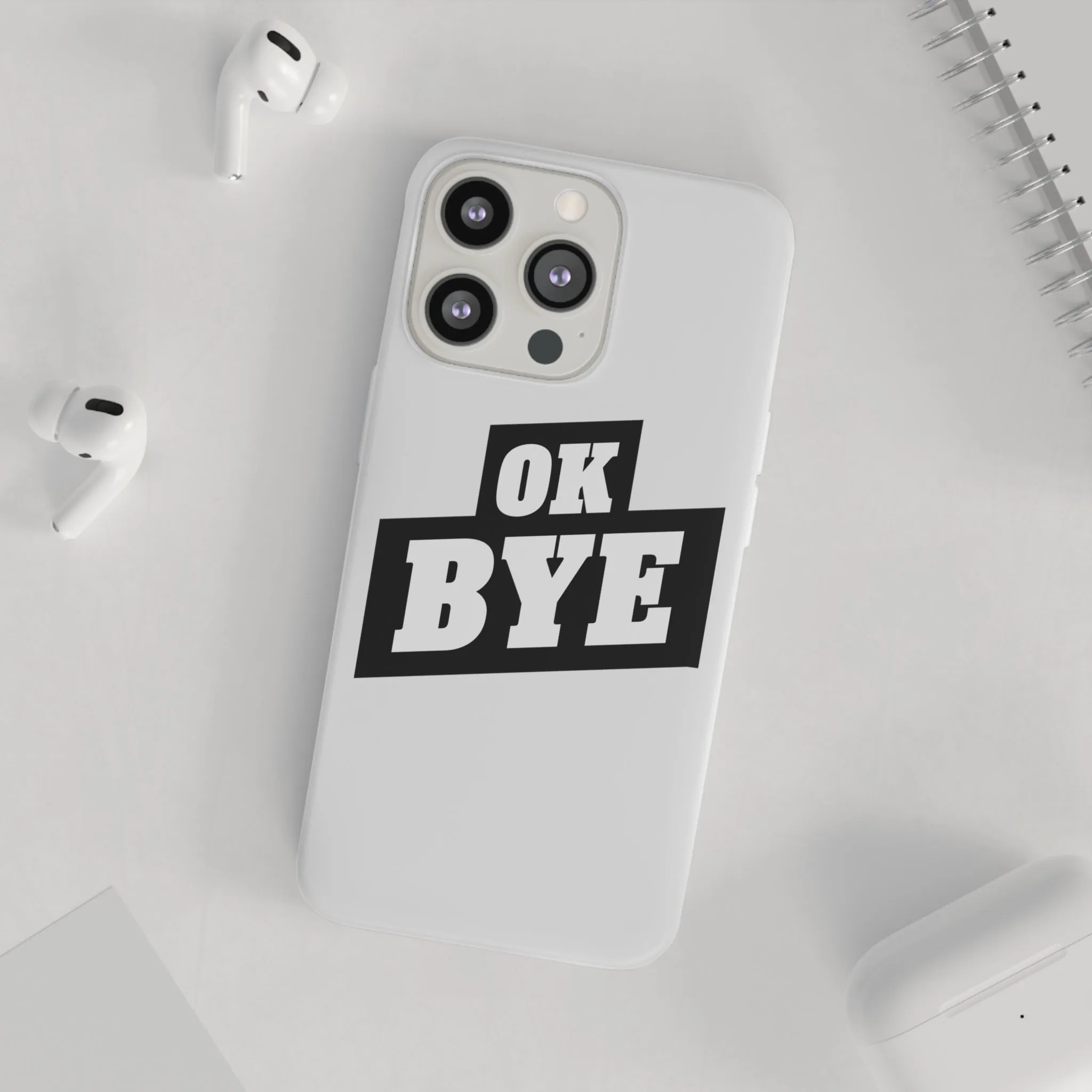 OK BYE Flexi Phone Case
