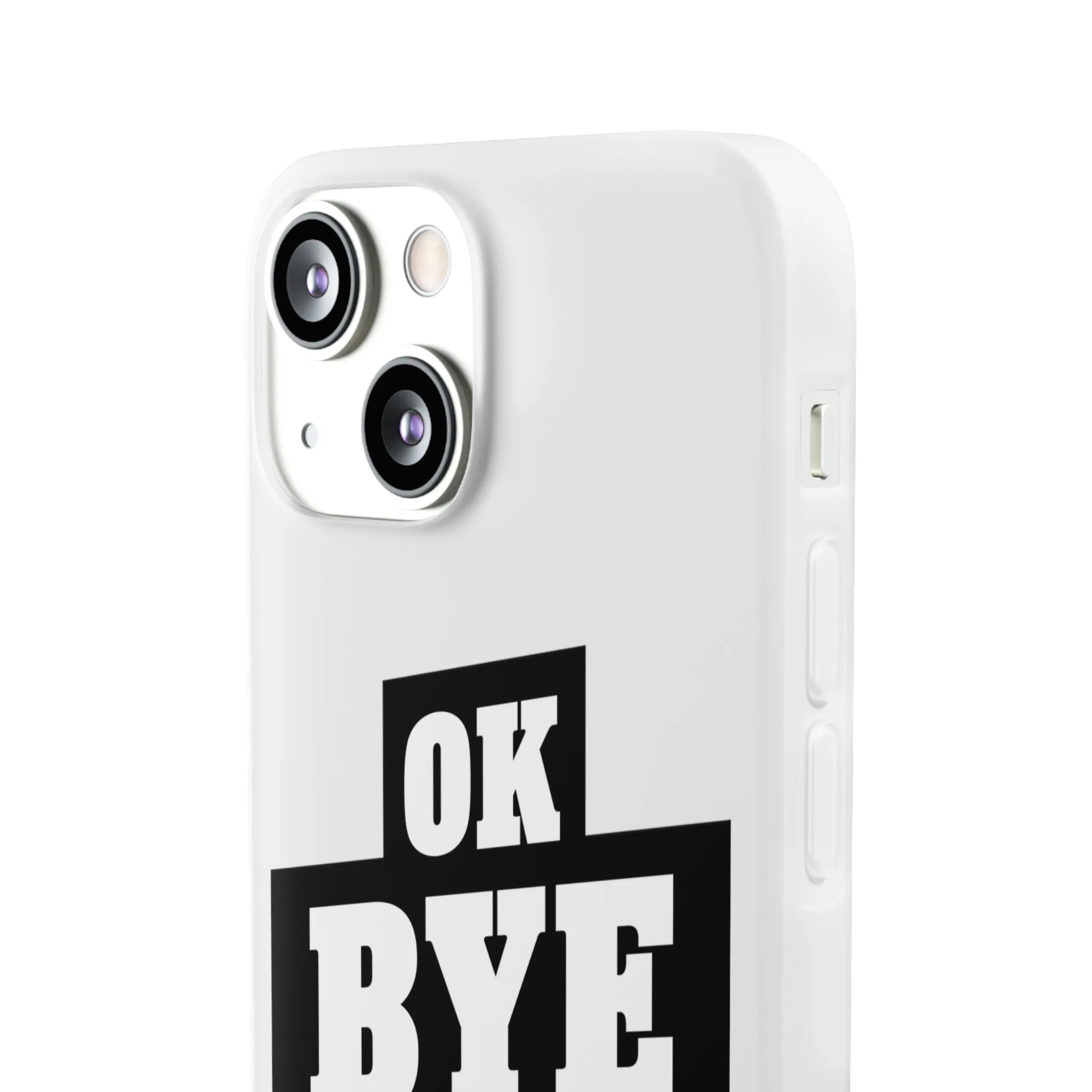 OK BYE Flexi Phone Case