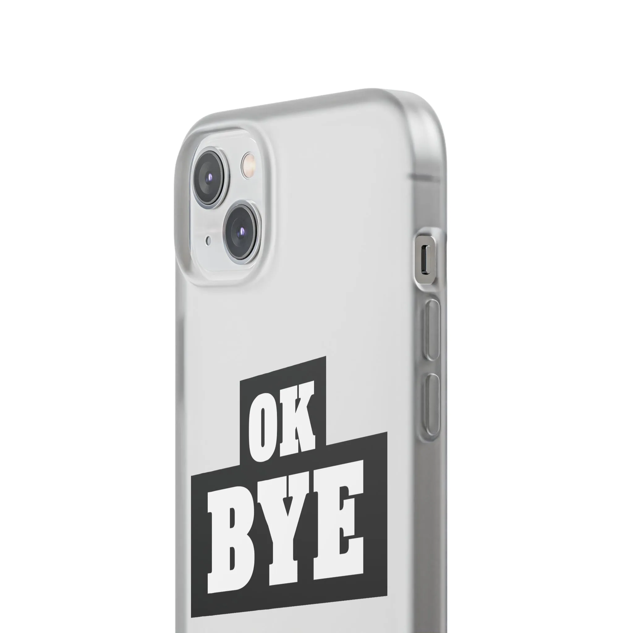 OK BYE Flexi Phone Case