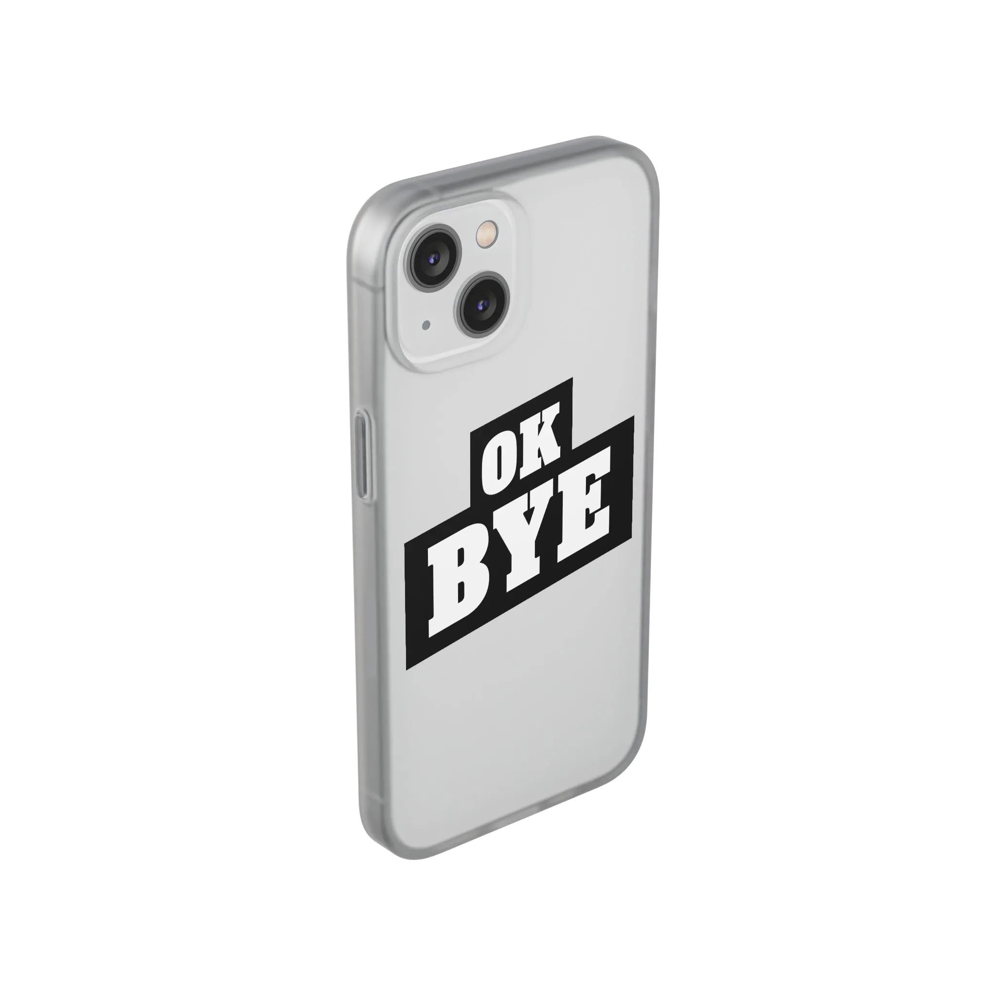 OK BYE Flexi Phone Case