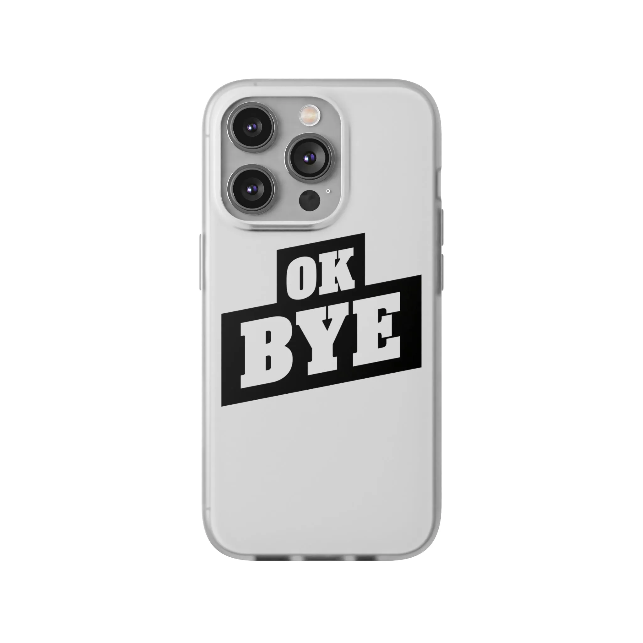OK BYE Flexi Phone Case
