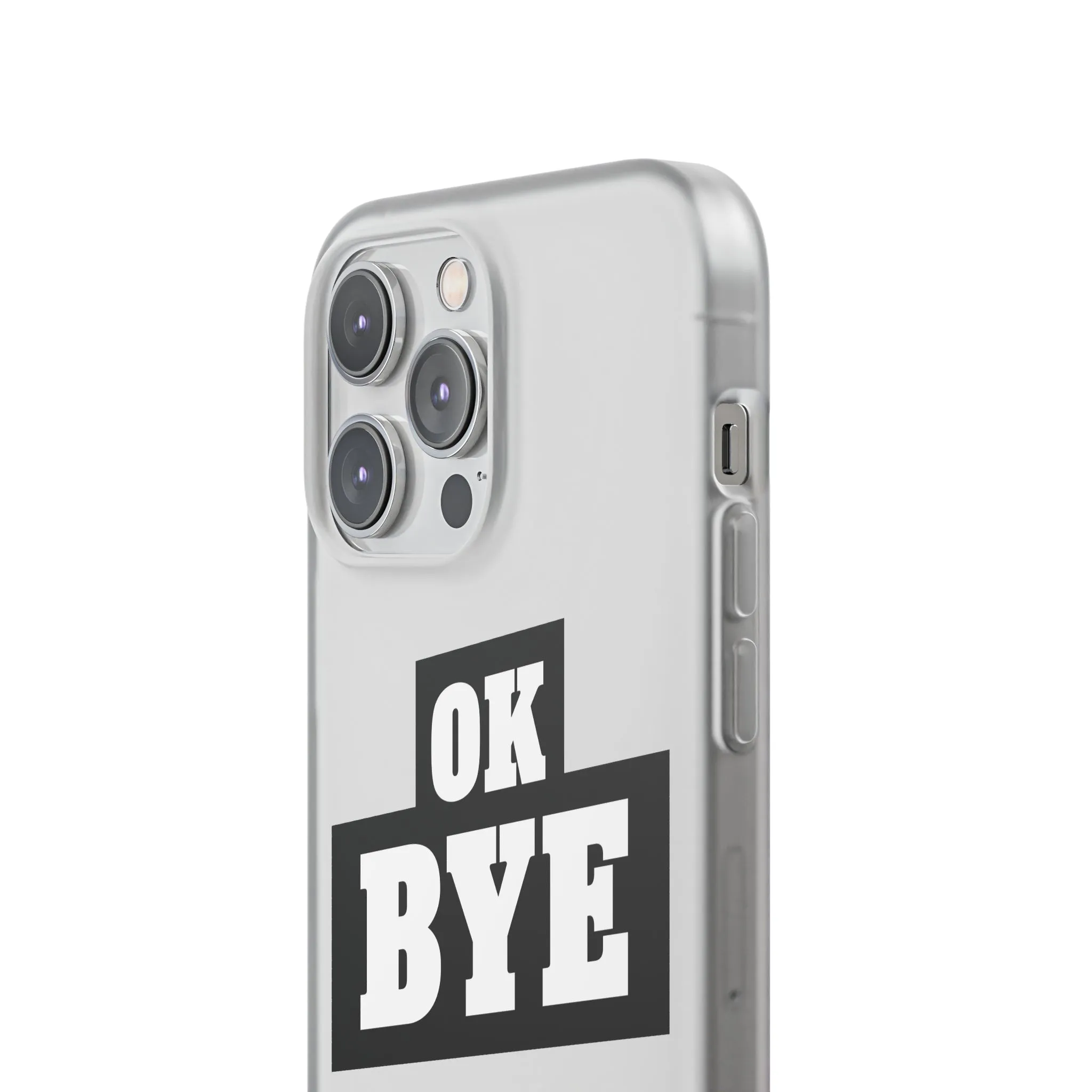 OK BYE Flexi Phone Case