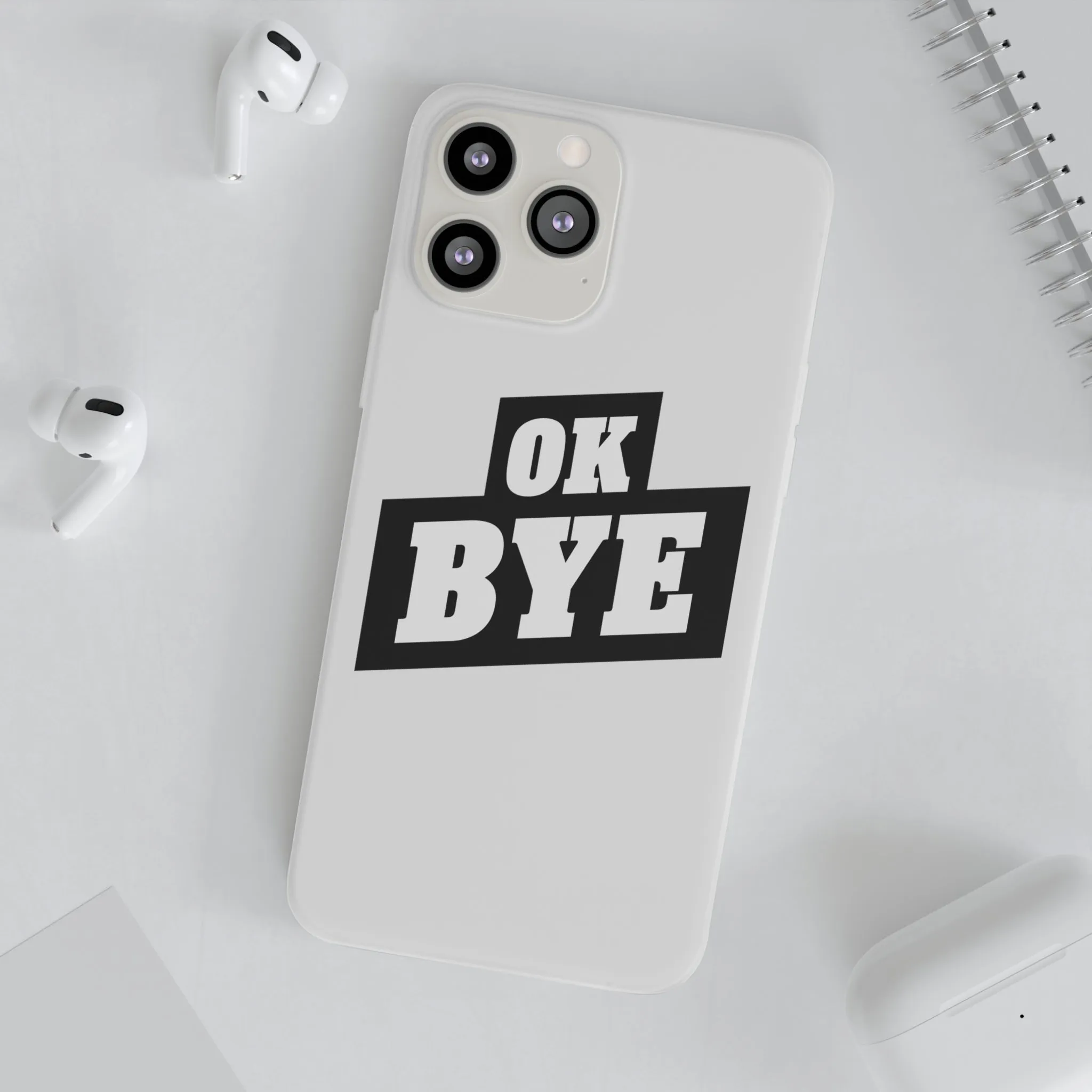 OK BYE Flexi Phone Case