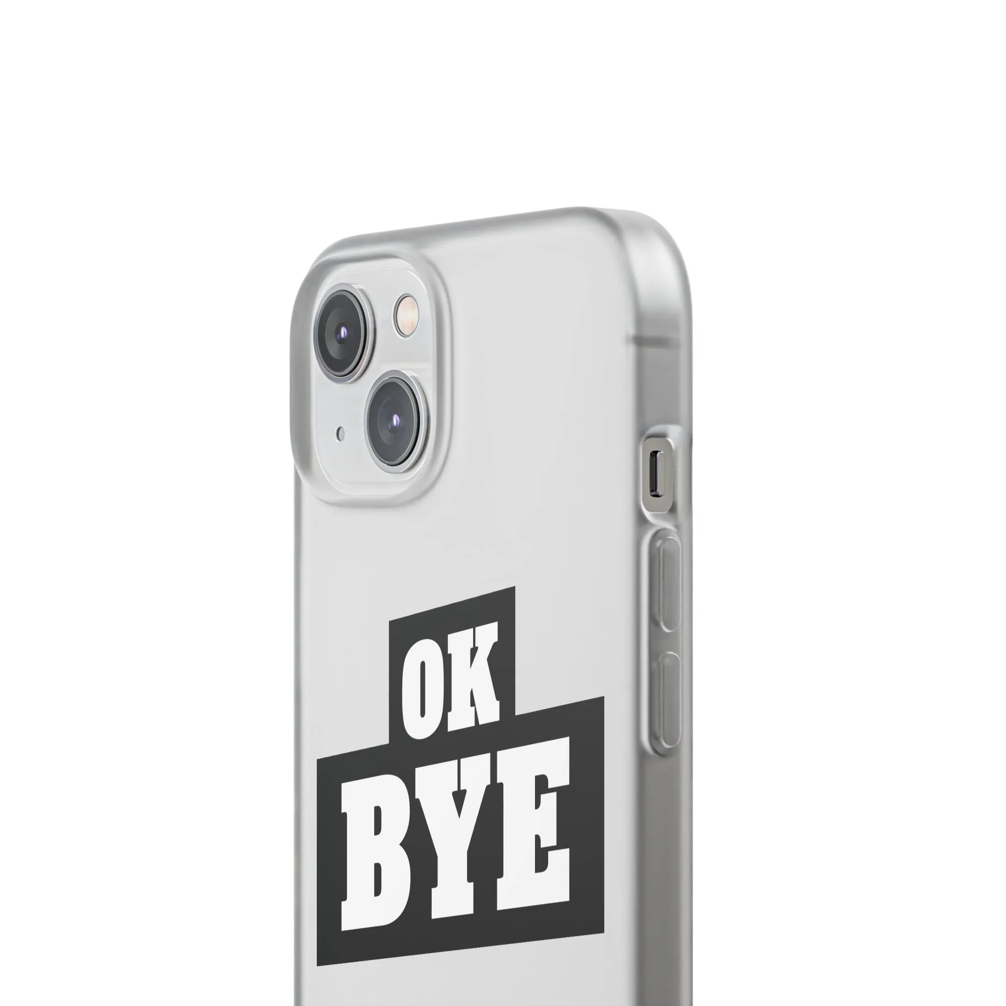 OK BYE Flexi Phone Case
