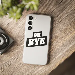 OK BYE Flexi Phone Case