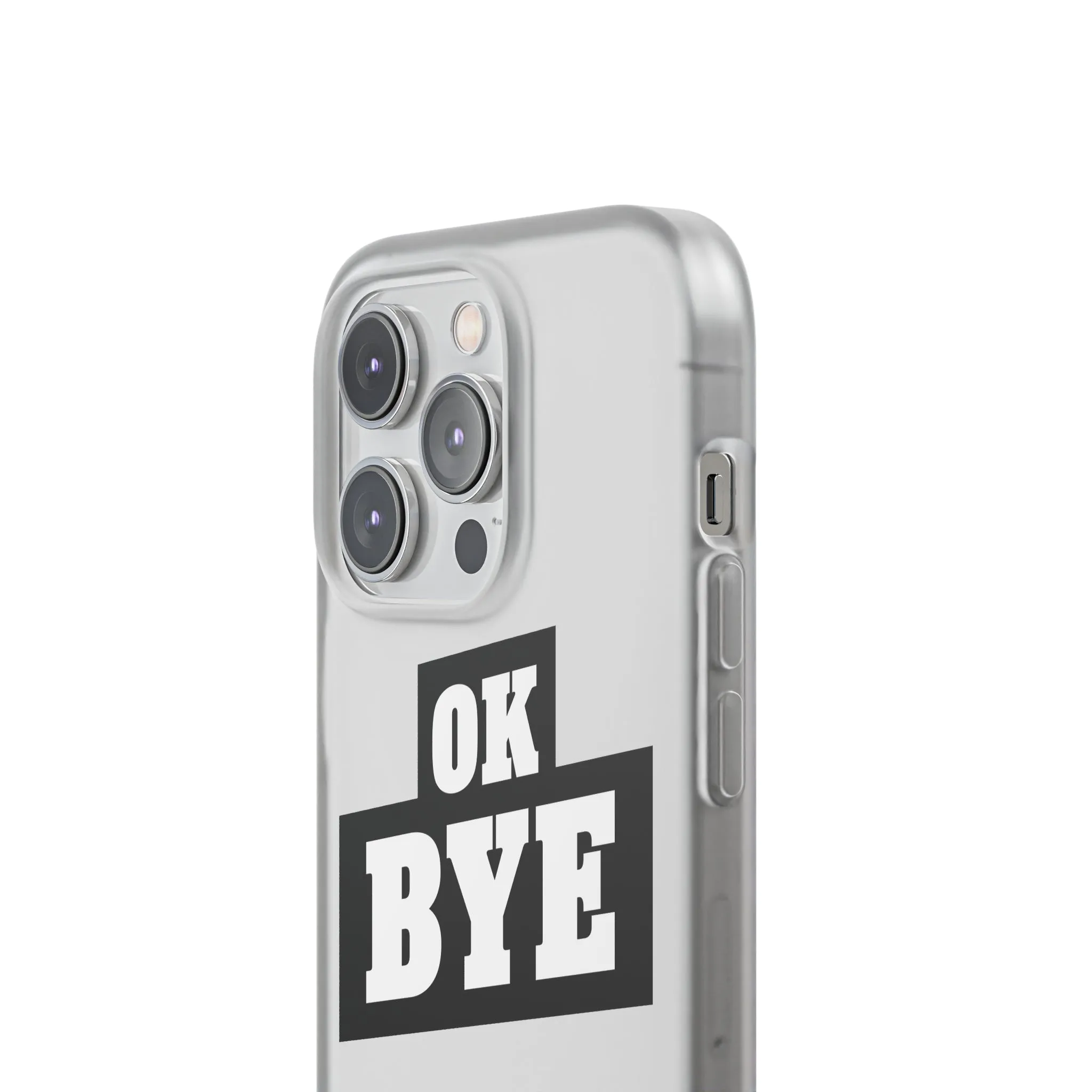 OK BYE Flexi Phone Case
