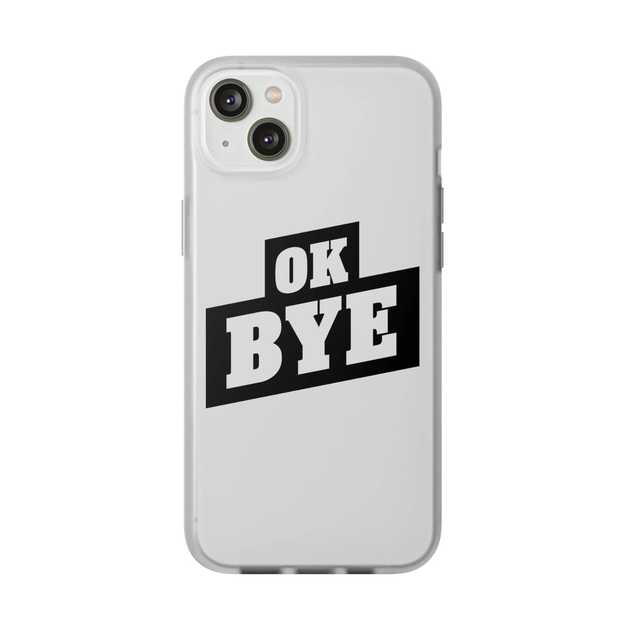 OK BYE Flexi Phone Case