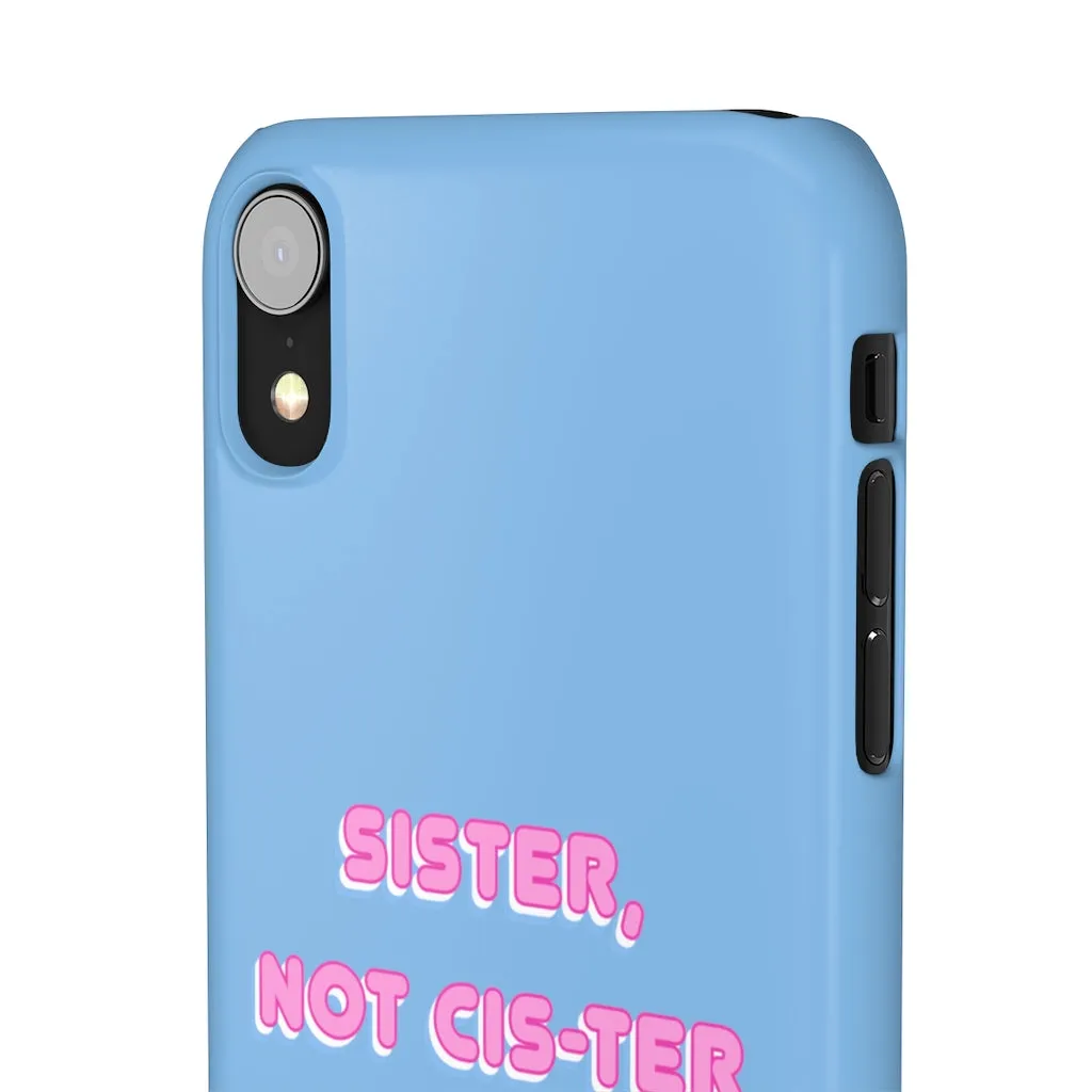 Sister not Cis-ter Phone Case for Apple & Samsung