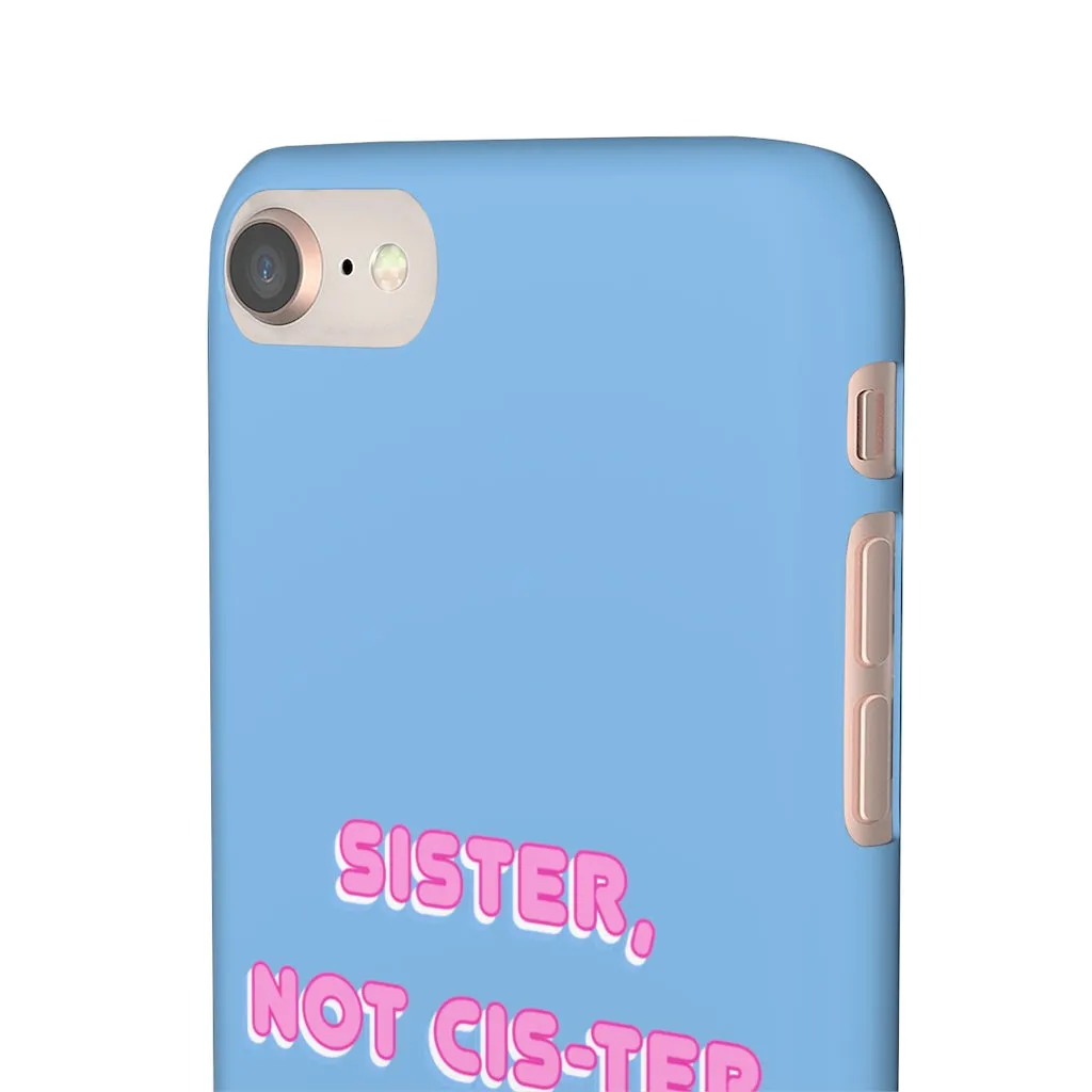 Sister not Cis-ter Phone Case for Apple & Samsung