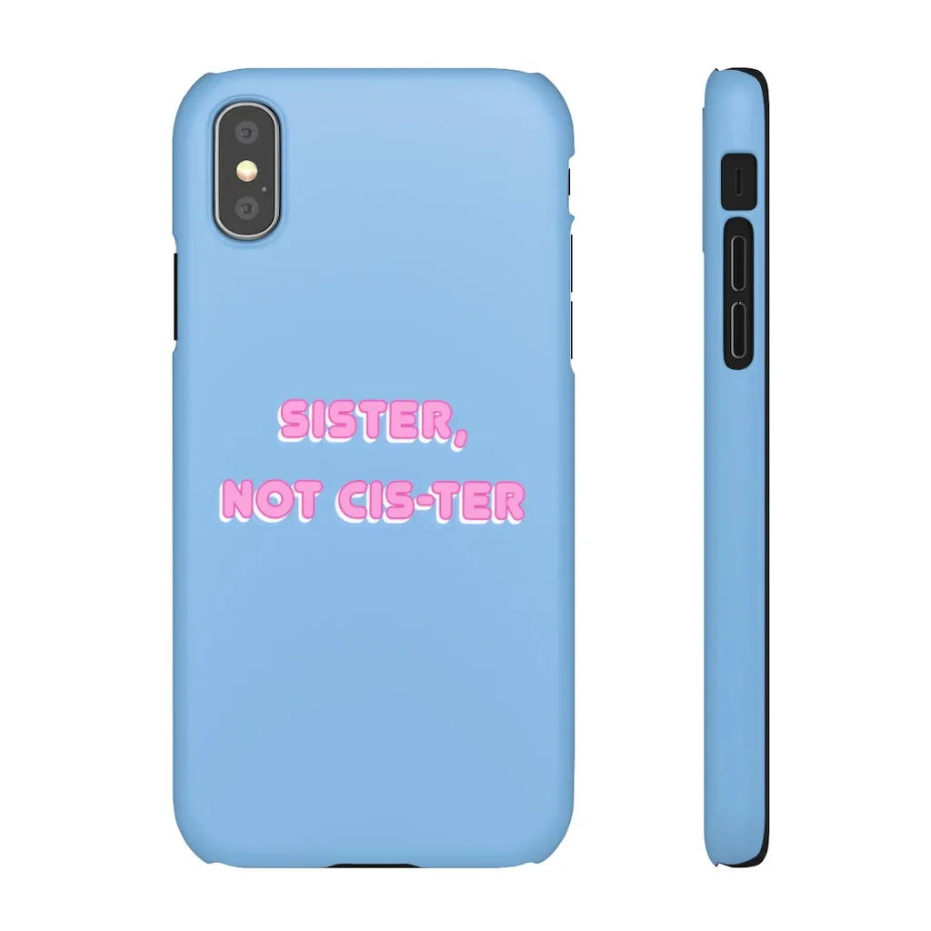 Sister not Cis-ter Phone Case for Apple & Samsung
