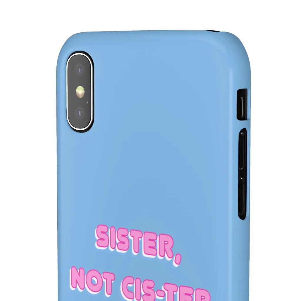 Sister not Cis-ter Phone Case for Apple & Samsung