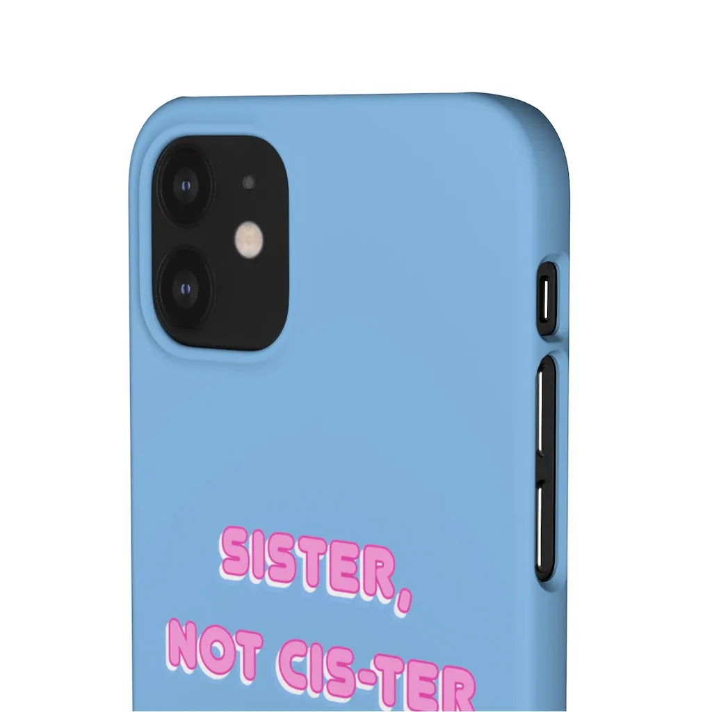 Sister not Cis-ter Phone Case for Apple & Samsung