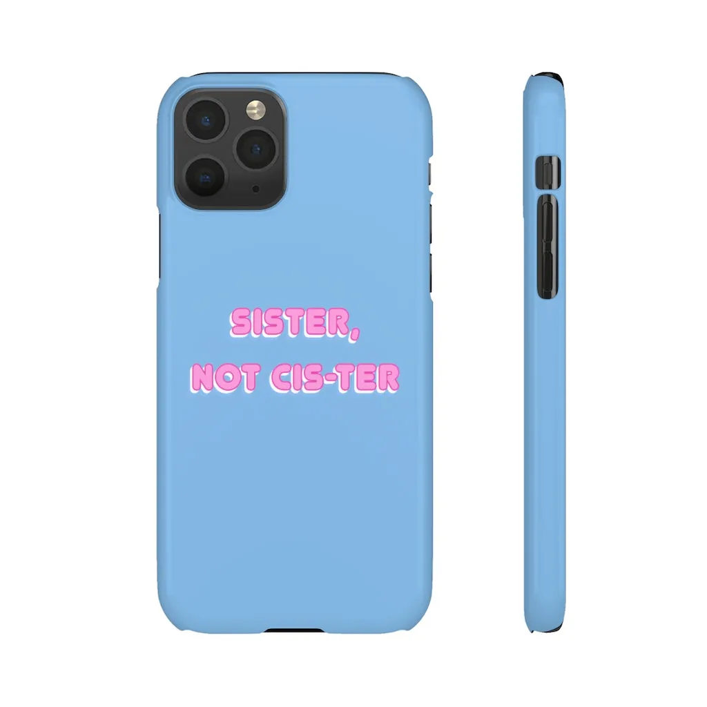 Sister not Cis-ter Phone Case for Apple & Samsung