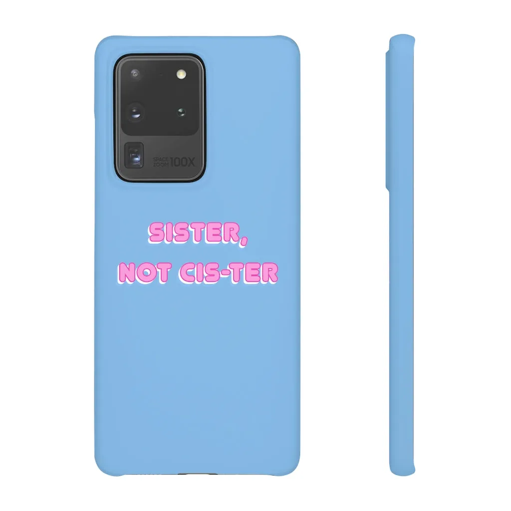 Sister not Cis-ter Phone Case for Apple & Samsung