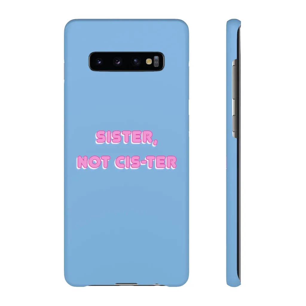 Sister not Cis-ter Phone Case for Apple & Samsung