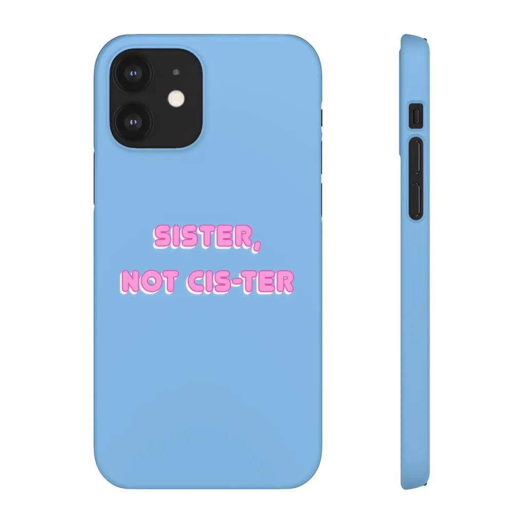 Sister not Cis-ter Phone Case for Apple & Samsung