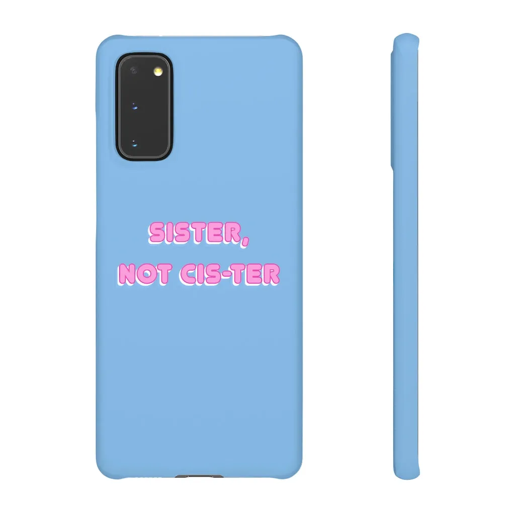 Sister not Cis-ter Phone Case for Apple & Samsung