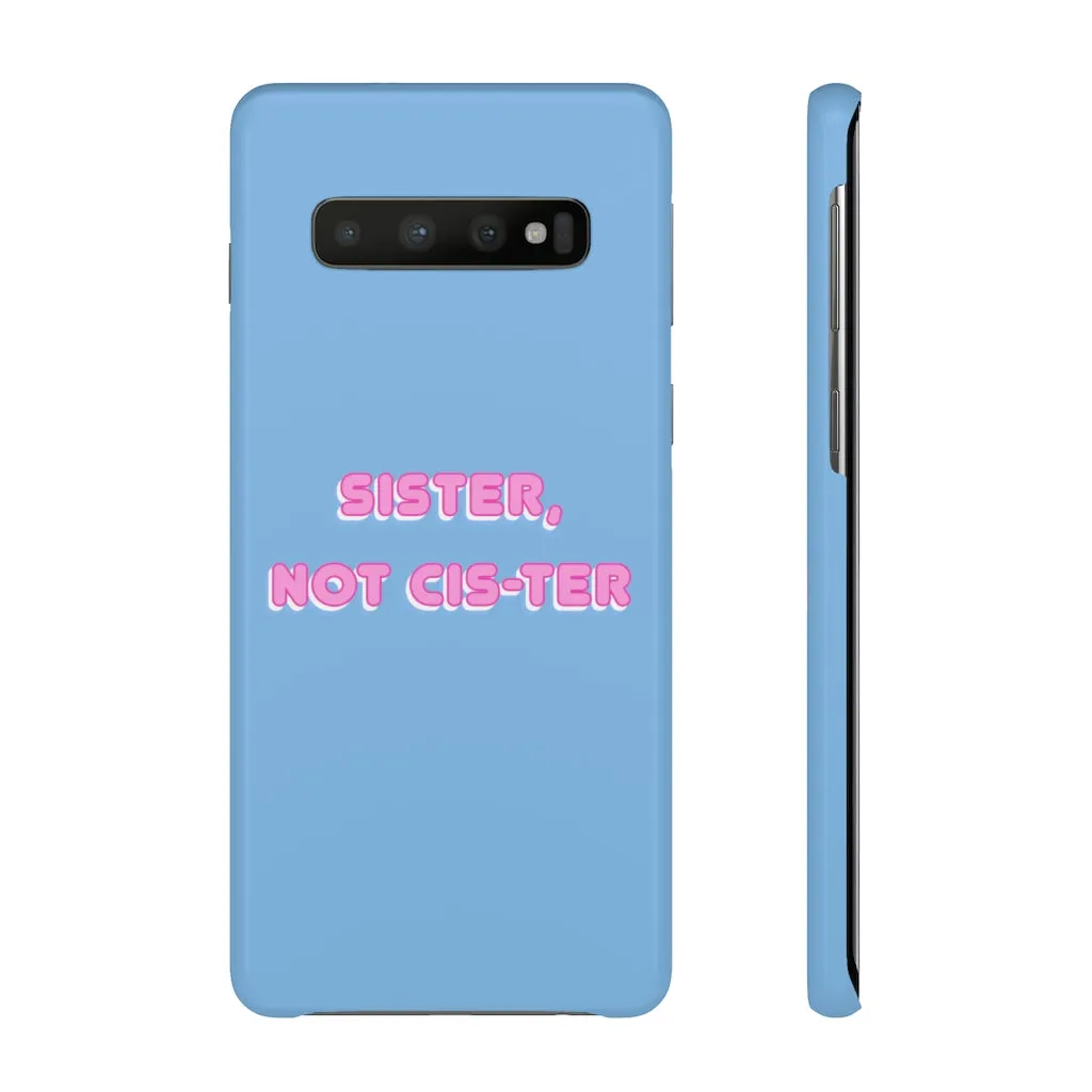 Sister not Cis-ter Phone Case for Apple & Samsung
