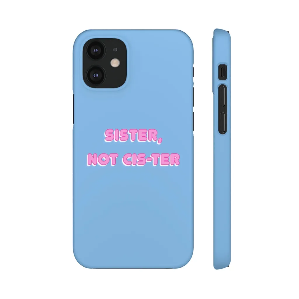 Sister not Cis-ter Phone Case for Apple & Samsung
