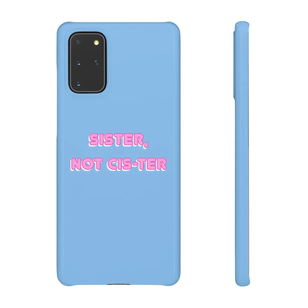 Sister not Cis-ter Phone Case for Apple & Samsung