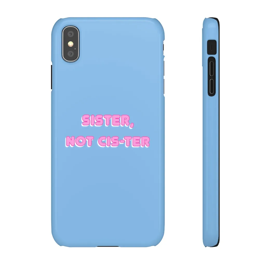 Sister not Cis-ter Phone Case for Apple & Samsung