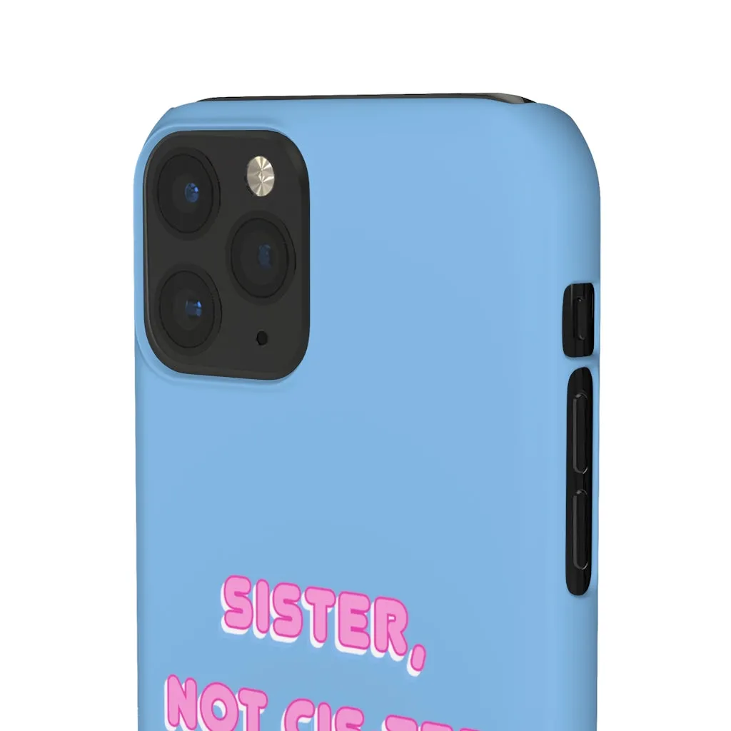 Sister not Cis-ter Phone Case for Apple & Samsung