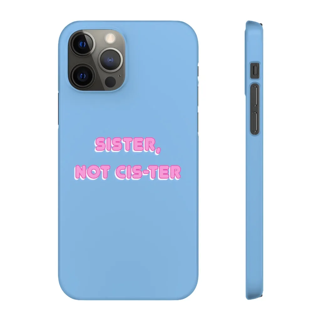 Sister not Cis-ter Phone Case for Apple & Samsung