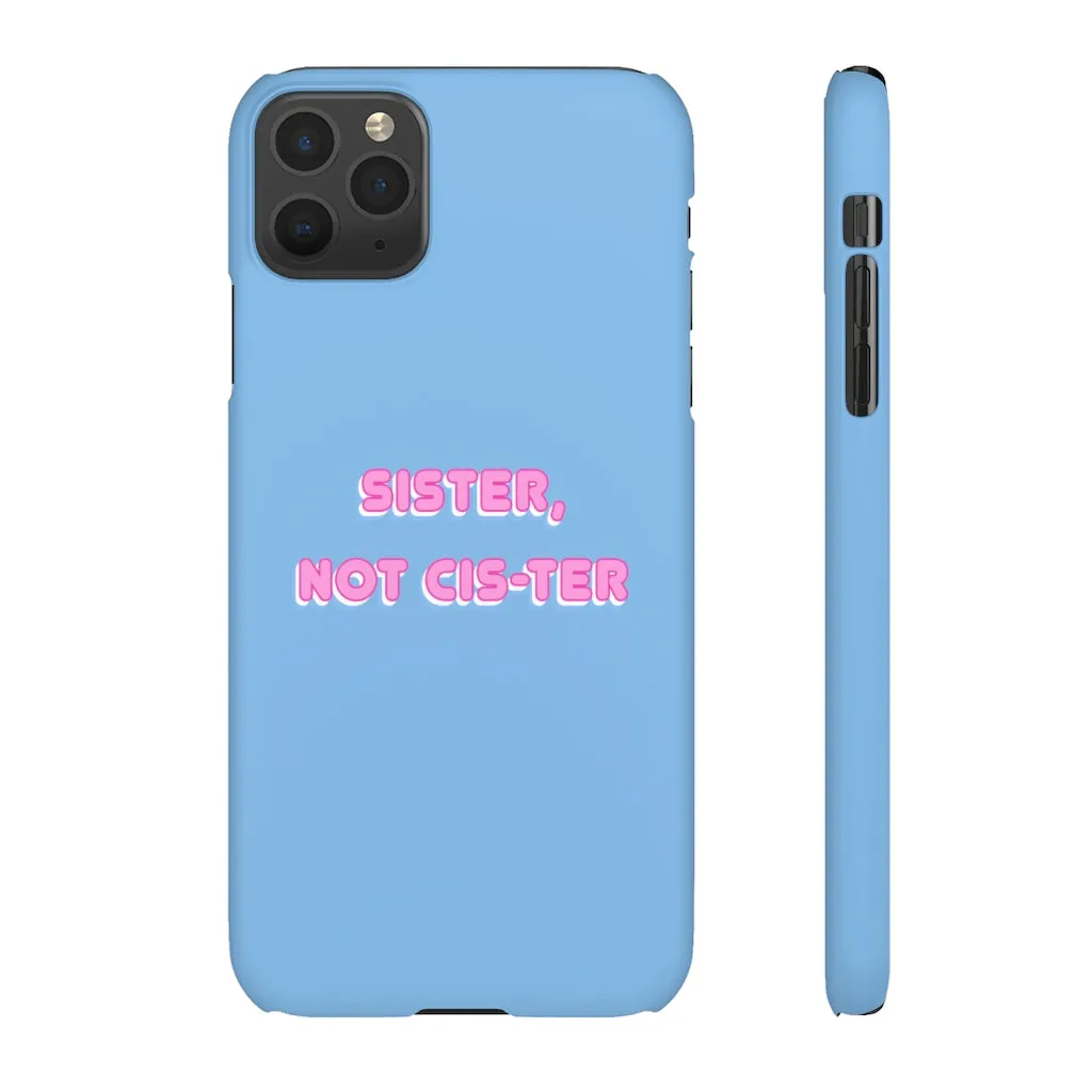 Sister not Cis-ter Phone Case for Apple & Samsung