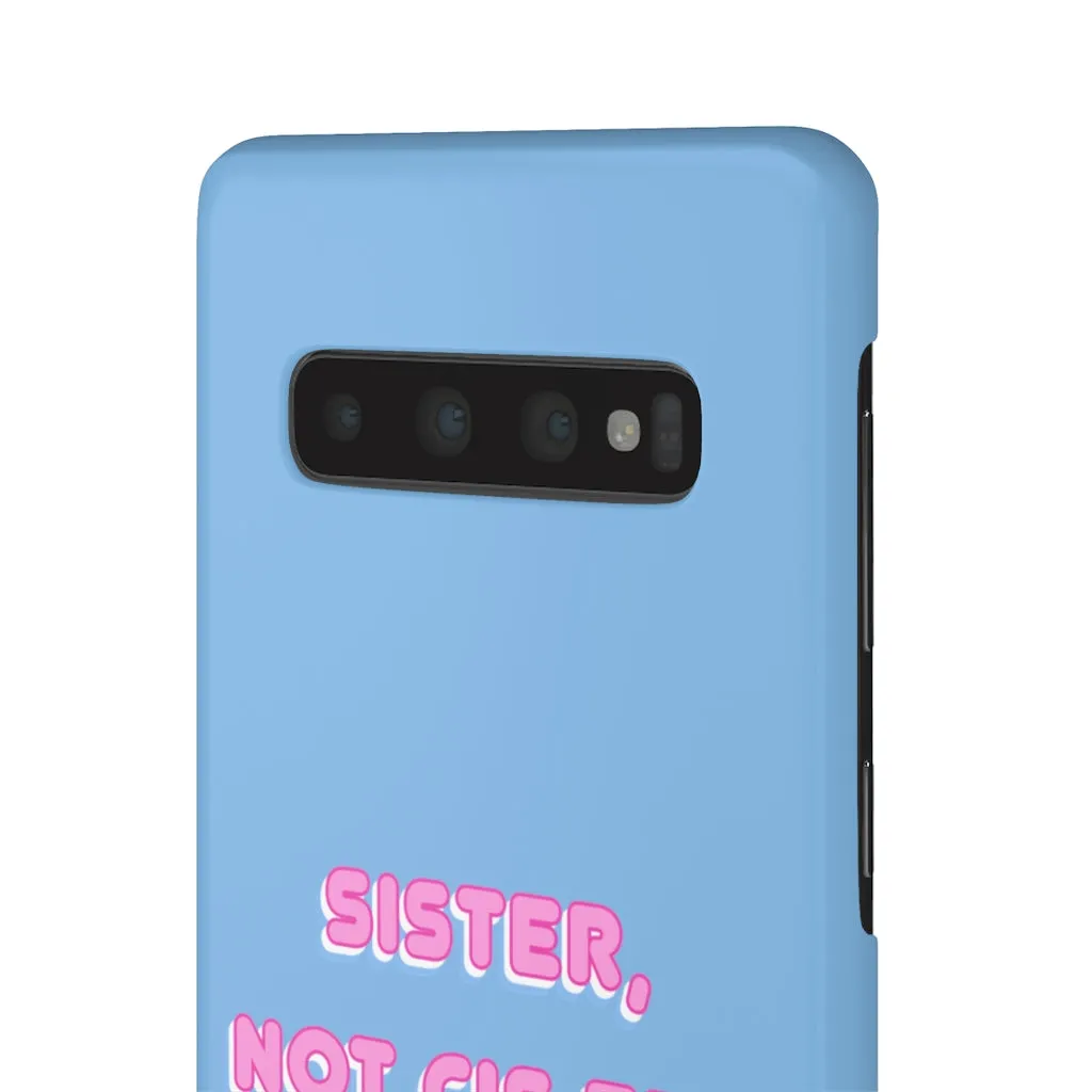 Sister not Cis-ter Phone Case for Apple & Samsung