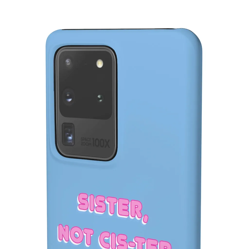 Sister not Cis-ter Phone Case for Apple & Samsung