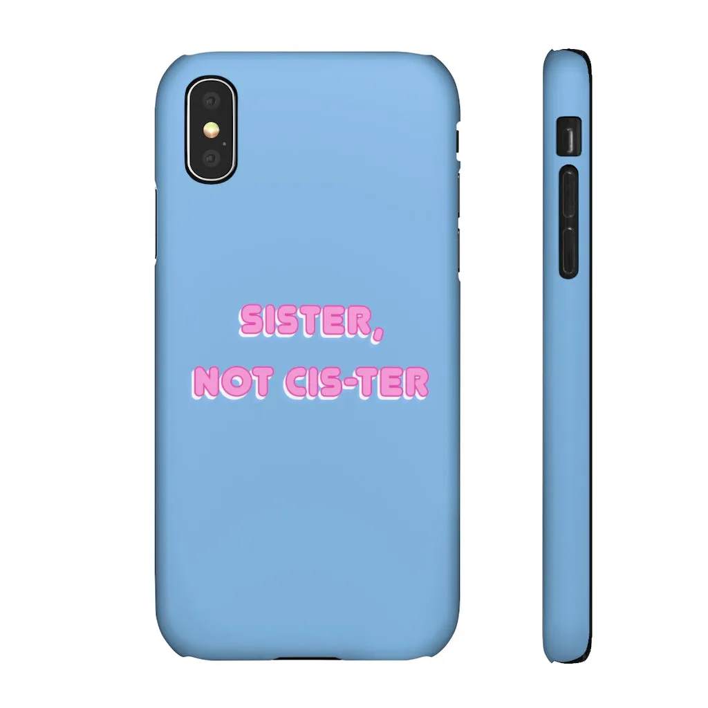 Sister not Cis-ter Phone Case for Apple & Samsung