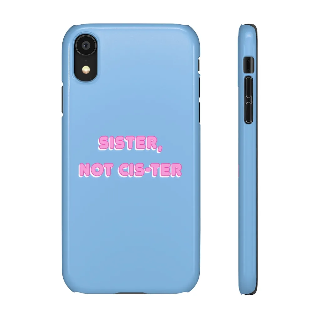 Sister not Cis-ter Phone Case for Apple & Samsung