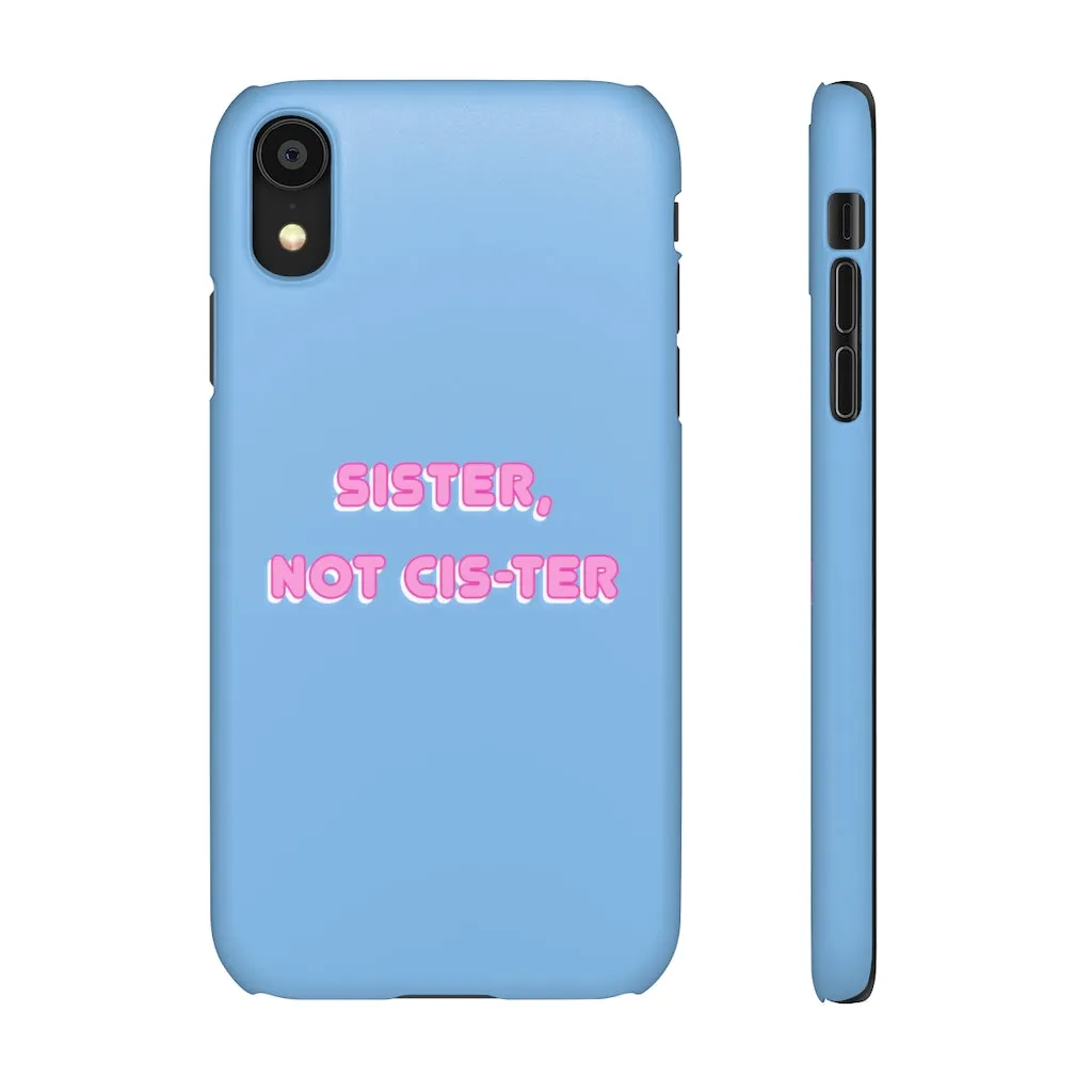 Sister not Cis-ter Phone Case for Apple & Samsung