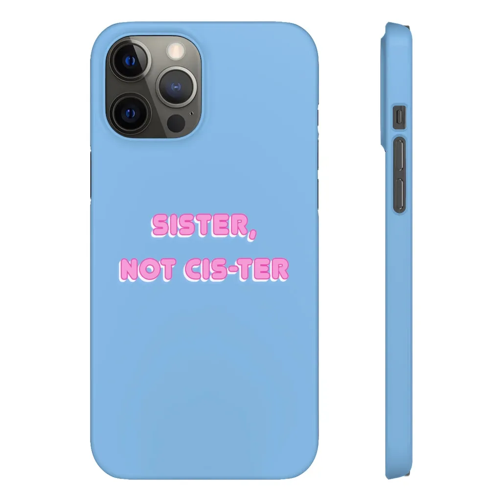 Sister not Cis-ter Phone Case for Apple & Samsung