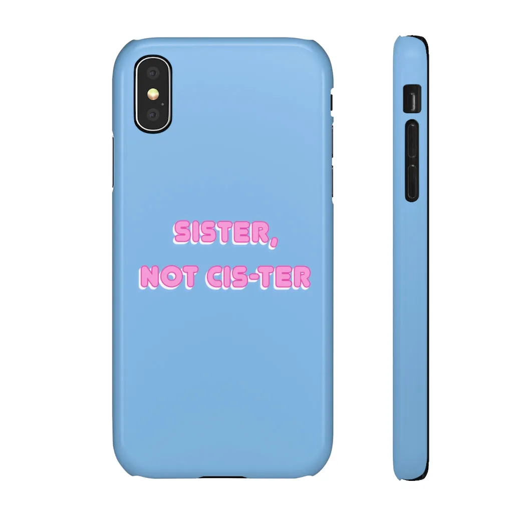 Sister not Cis-ter Phone Case for Apple & Samsung