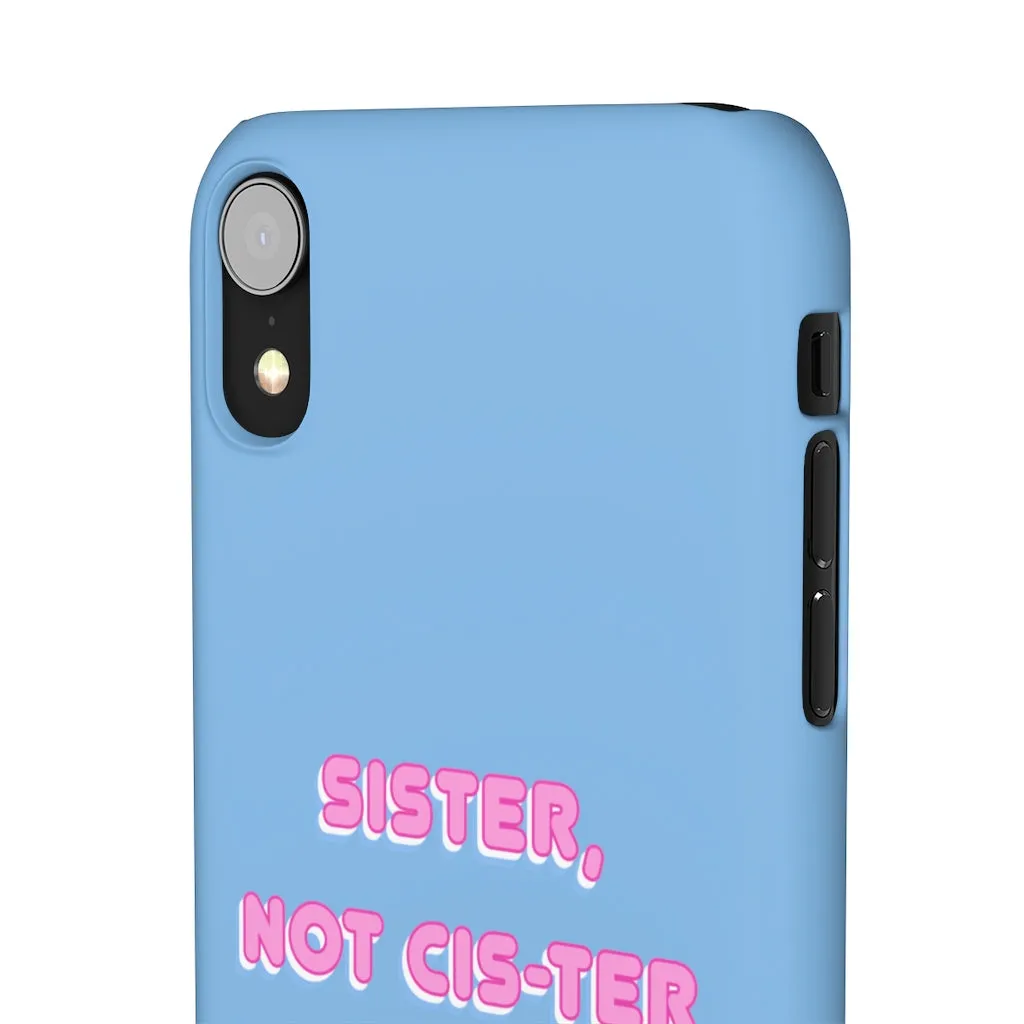 Sister not Cis-ter Phone Case for Apple & Samsung