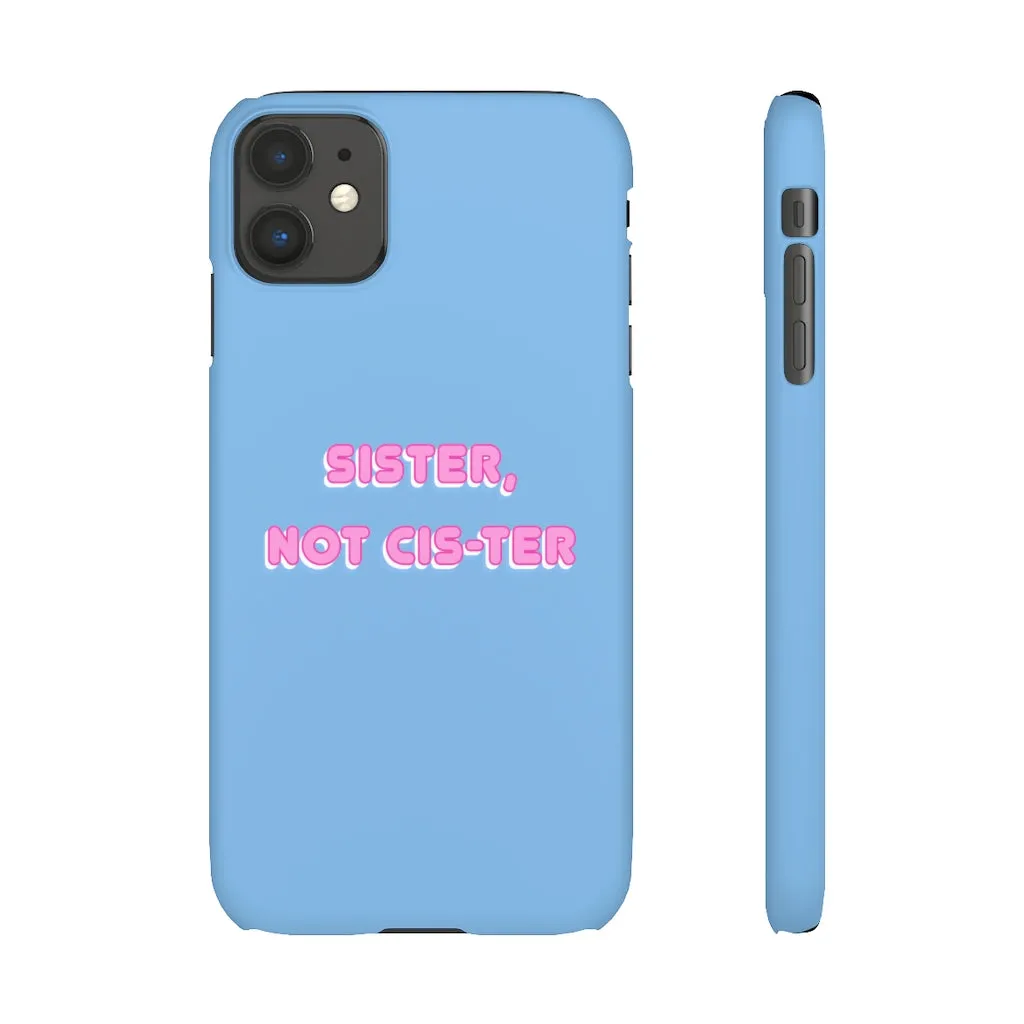 Sister not Cis-ter Phone Case for Apple & Samsung