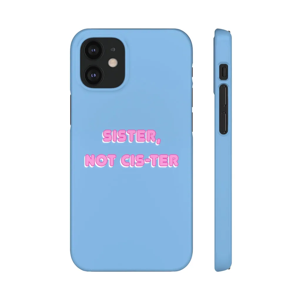 Sister not Cis-ter Phone Case for Apple & Samsung