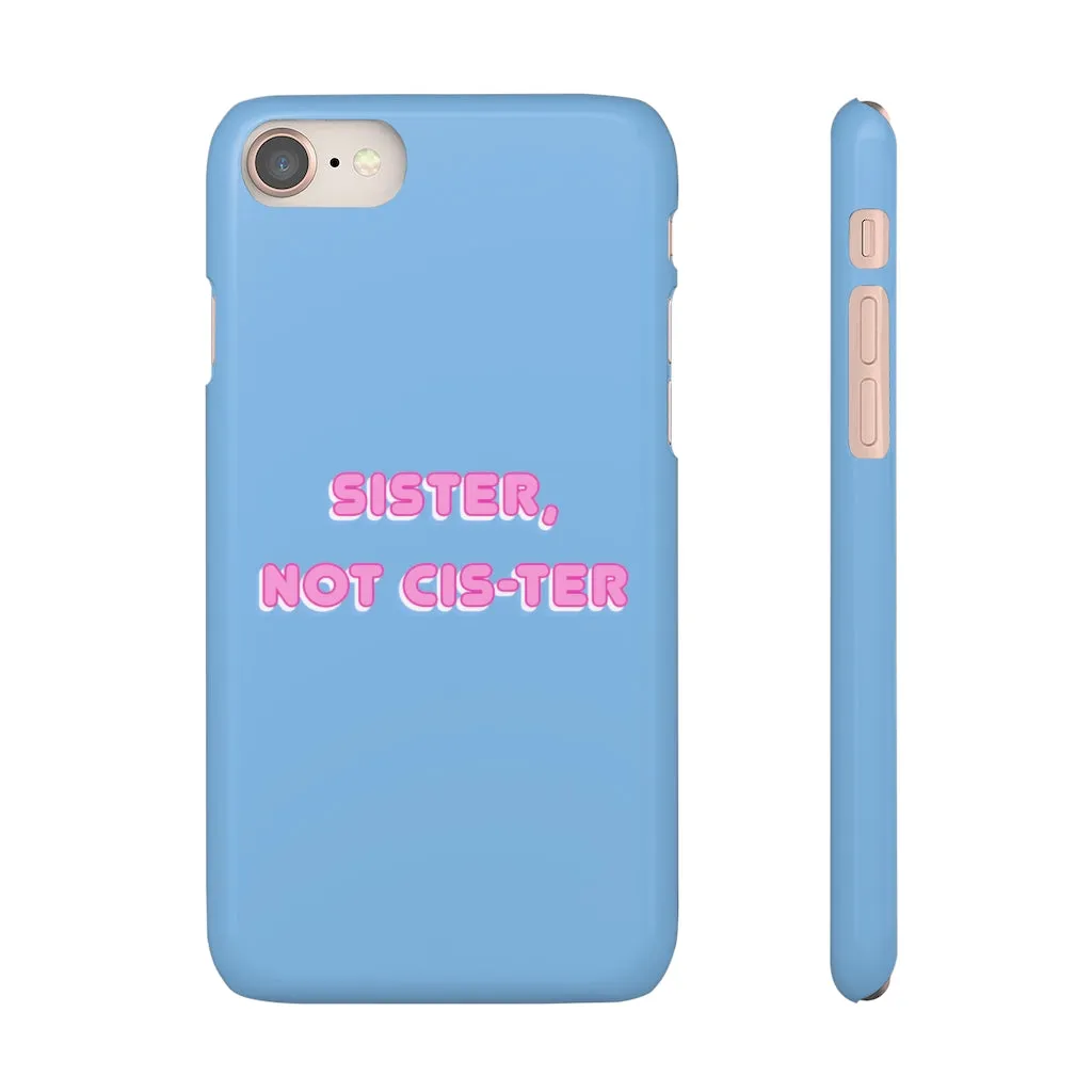 Sister not Cis-ter Phone Case for Apple & Samsung