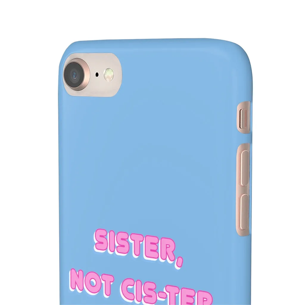 Sister not Cis-ter Phone Case for Apple & Samsung