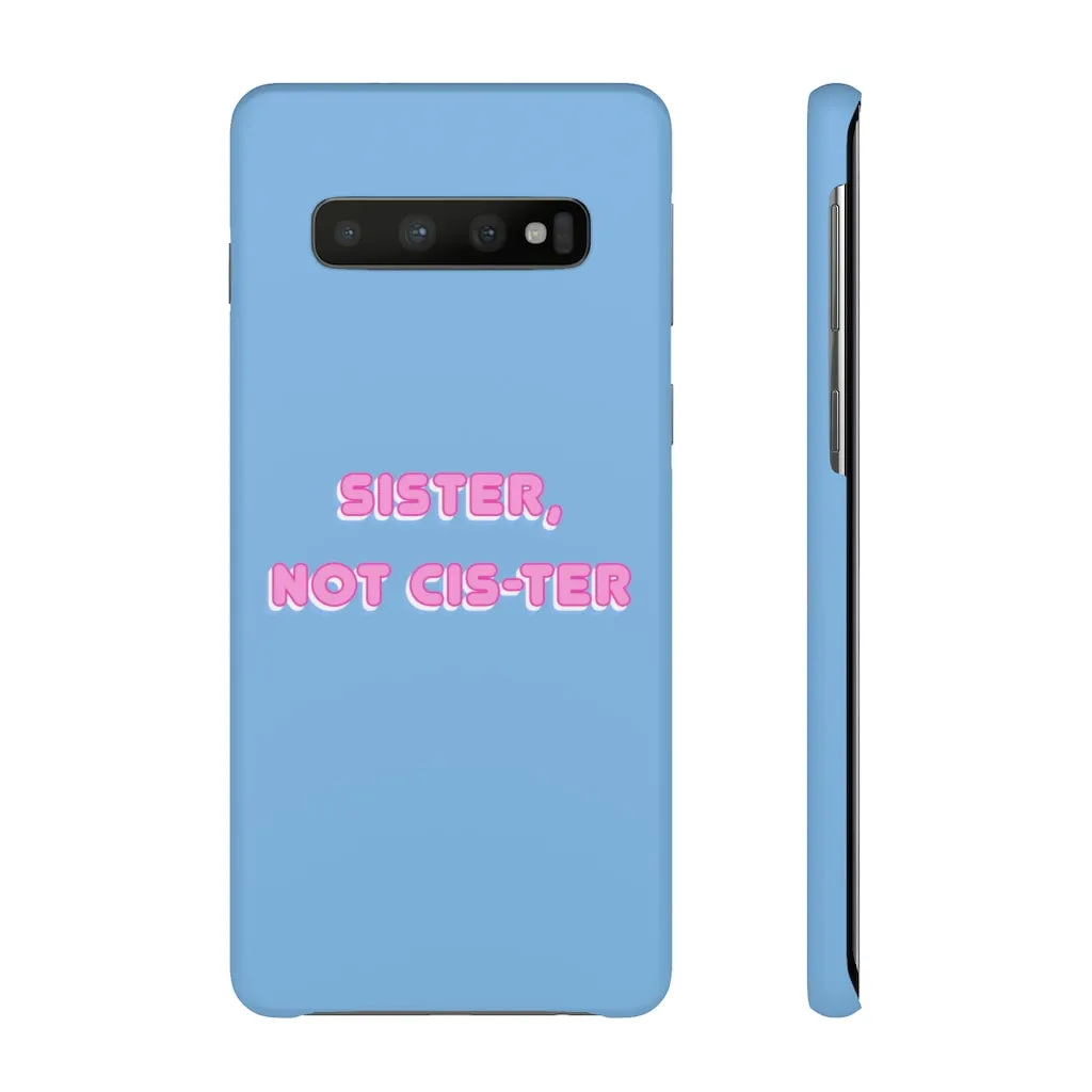 Sister not Cis-ter Phone Case for Apple & Samsung