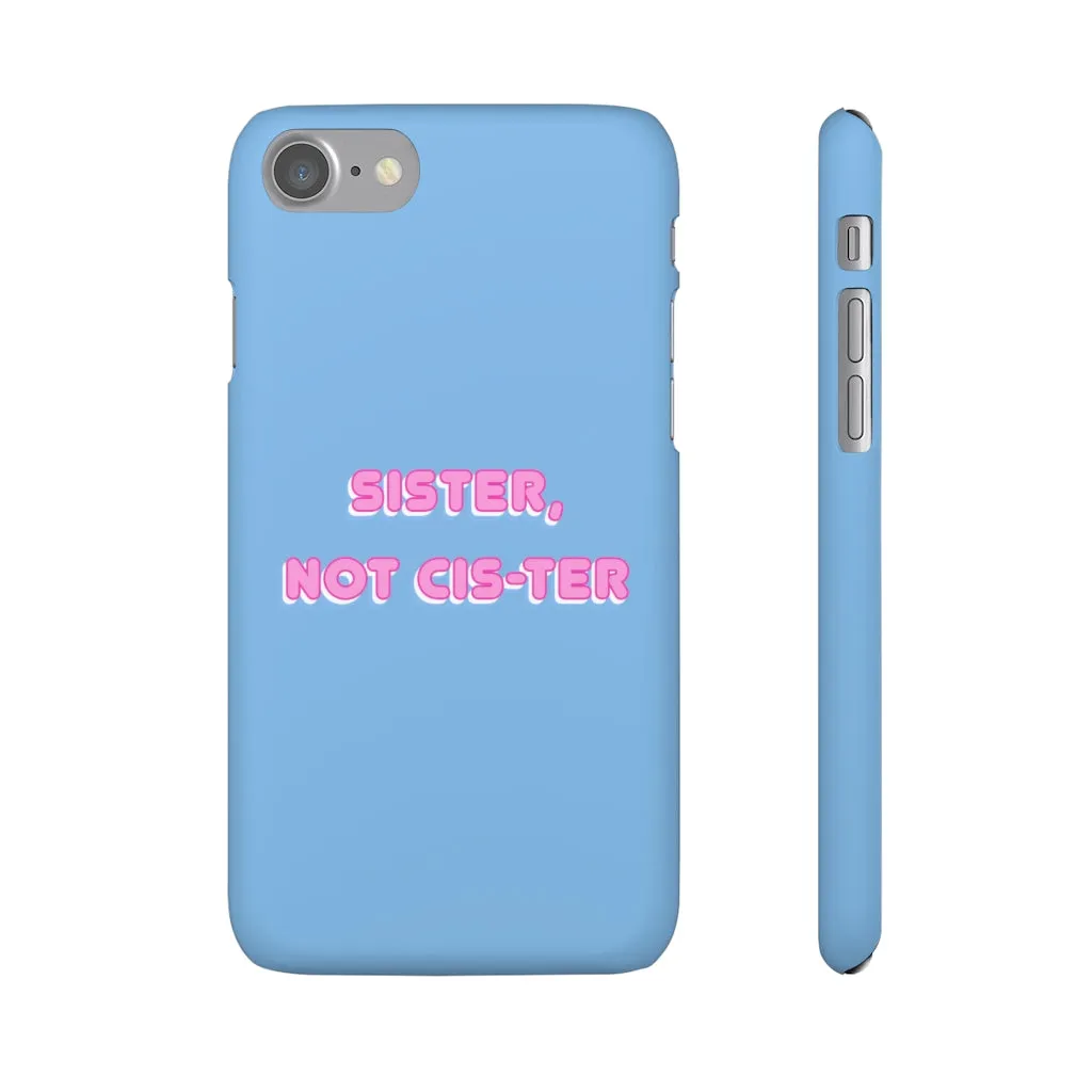Sister not Cis-ter Phone Case for Apple & Samsung