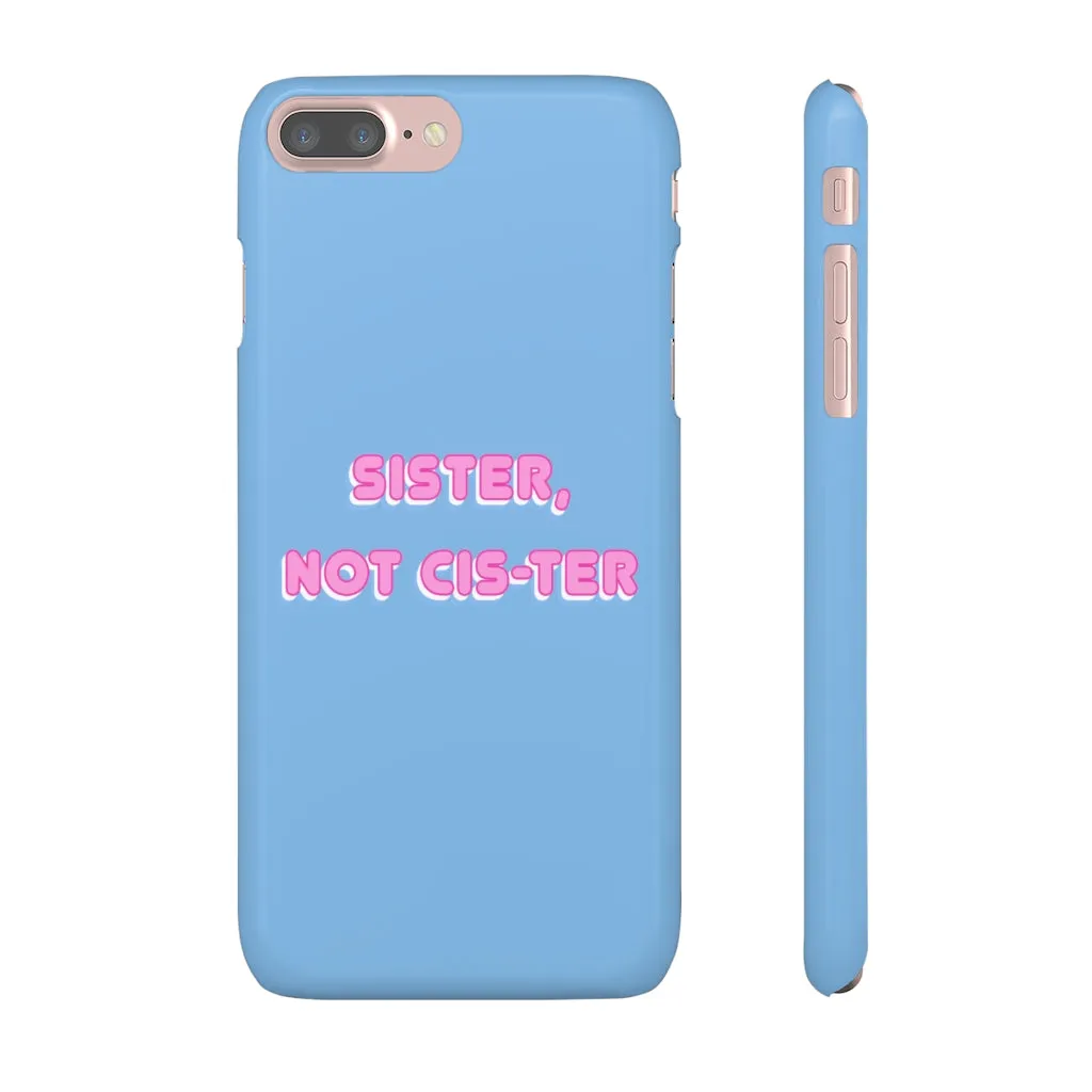 Sister not Cis-ter Phone Case for Apple & Samsung