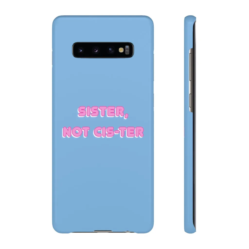 Sister not Cis-ter Phone Case for Apple & Samsung