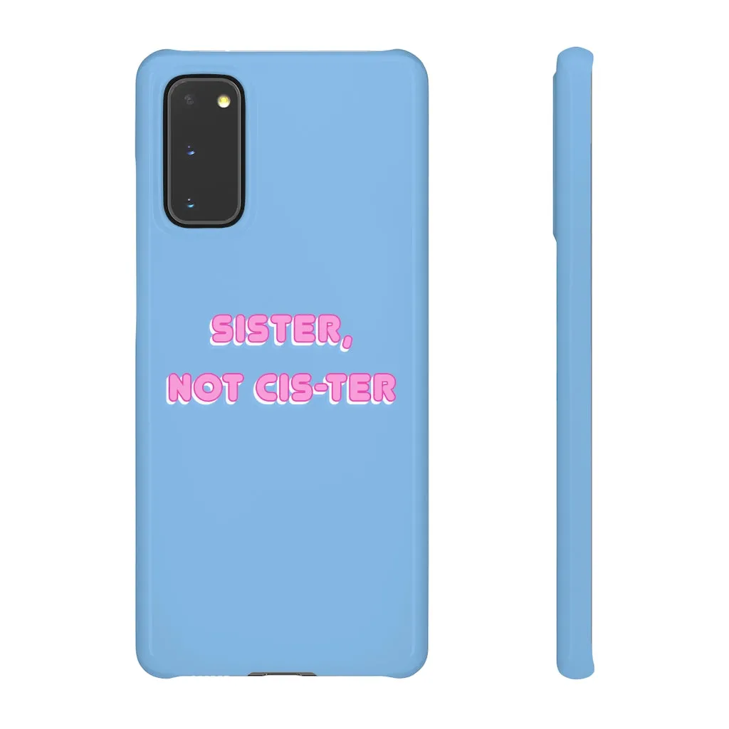 Sister not Cis-ter Phone Case for Apple & Samsung