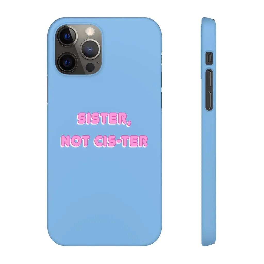 Sister not Cis-ter Phone Case for Apple & Samsung