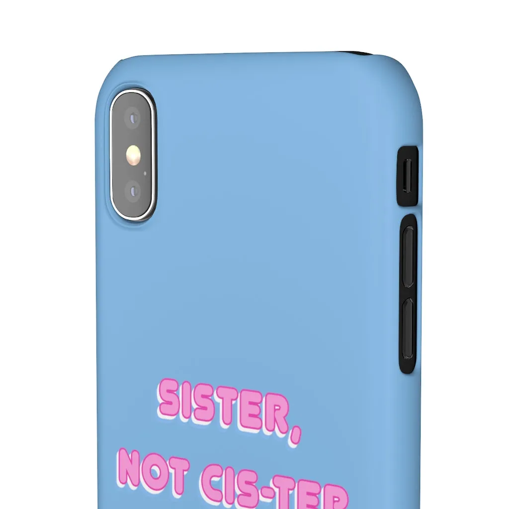 Sister not Cis-ter Phone Case for Apple & Samsung